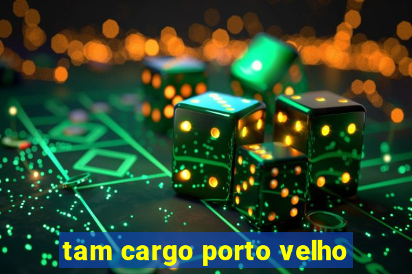 tam cargo porto velho